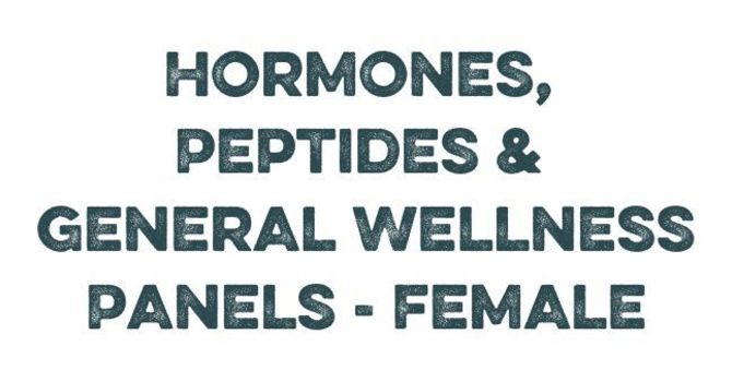 Hormones, Peptides & General Wellness Panels - Female